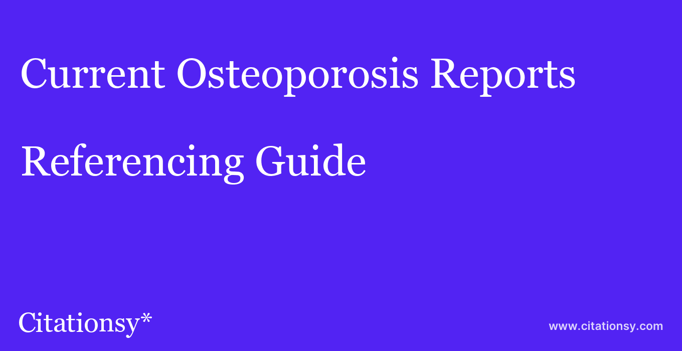 cite Current Osteoporosis Reports  — Referencing Guide